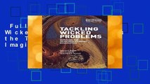 Full version  Tackling Wicked Problems: Through the Transdisciplinary Imagination Complete