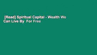[Read] Spiritual Capital - Wealth We Can Live By  For Free