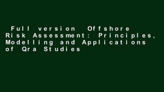 Full version  Offshore Risk Assessment: Principles, Modelling and Applications of Qra Studies