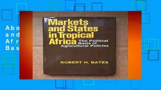 About For Books  Markets and States in Tropical Africa: The Political Basis of Agricultural