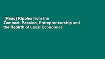 [Read] Ripples from the Zambezi: Passion, Entrepreneurship and the Rebirth of Local Economies