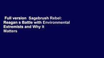 Full version  Sagebrush Rebel: Reagan s Battle with Environmental Extremists and Why It Matters