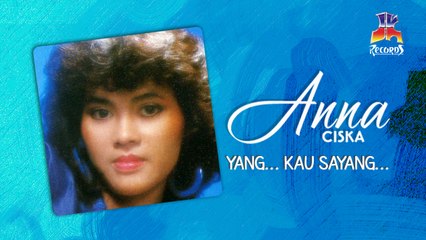 Anna Ciska - Yang Kau Sayang (Official Lyric Video)