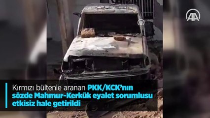 Kırmızı bültenle aranan PKK/KCK'nın sözde Mahmur-Kerkük eyalet sorumlusu etkisiz hale getirildi
