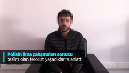 Polisin ikna çalışmaları sonucu teslim olan terörist yaşadıklarını anlattı