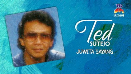 Ted Sutedjo - Juwita Sayang (Official Lyric Video)
