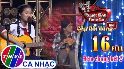Tuyệt đỉnh song ca - Cặp đôi vàng nhí | Tập 16: Đêm chung kết 2