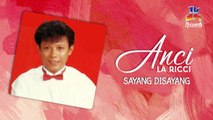 Anci La Ricci - Sayang Di Sayang (Official Lyric Video)
