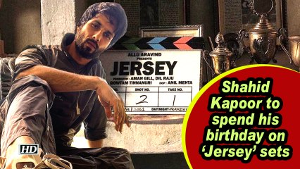 Shahid  to spend his birthday on 'Jersey' sets