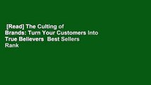 [Read] The Culting of Brands: Turn Your Customers Into True Believers  Best Sellers Rank : #3