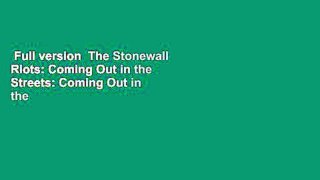 Full version  The Stonewall Riots: Coming Out in the Streets: Coming Out in the Streets  Review