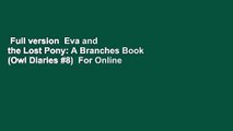 Full version  Eva and the Lost Pony: A Branches Book (Owl Diaries #8)  For Online