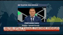 Report TV -Drejtori i Spitalit të Kavajës, Daiu: Nuk kam dhënë dorëheqjen...