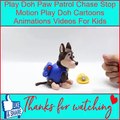Motion Toy - Play Doh Paw Patrol Chase Stop Motion Play Doh Cartoons Animations Videos For Kids
