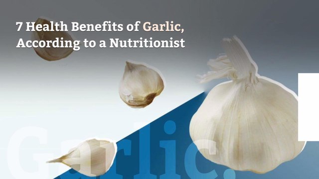 7 Health Benefits of Garlic, According to a Nutritionist
