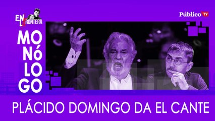 Monólogo: Plácido Domingo da el cante - En La Frontera, 25 de Febrero de 2020