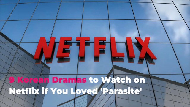 9 Korean Dramas to Watch on Netflix if You Loved 'Parasite'