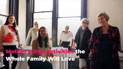 Mother's Day Activities the Whole Family Will Love