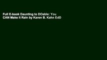 Full E-book Daunting to DOable: You CAN Make It Rain by Karen B. Kahn EdD