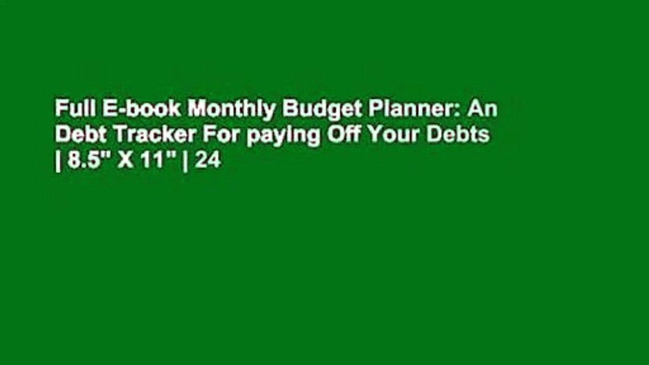 Full E-book Monthly Budget Planner: An Debt Tracker For paying Off Your Debts | 8.5" X 11" | 24