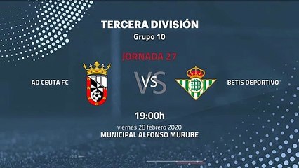 Previa partido entre AD Ceuta FC y Betis Deportivo Jornada 27 Tercera División