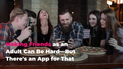 Making Friends as an Adult Can Be Hard—But There's an App for That
