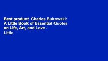Best product  Charles Bukowski: A Little Book of Essential Quotes on Life, Art, and Love - Little