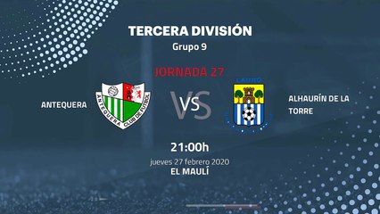 Previa partido entre Antequera y Alhaurín De La Torre Jornada 27 Tercera División