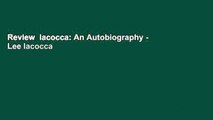 Review  Iacocca: An Autobiography - Lee Iacocca