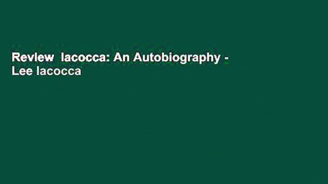 Review Iacocca: An Autobiography - Lee Iacocca