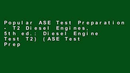 Popular ASE Test Preparation - T2 Diesel Engines, 5th ed.: Diesel Engine Test T2) (ASE Test Prep