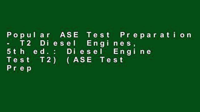 Popular ASE Test Preparation - T2 Diesel Engines, 5th ed.: Diesel Engine Test T2) (ASE Test Prep