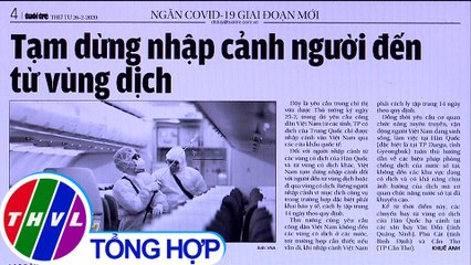 Tạm dừng nhập cảnh người đến từ vùng dịch - Điểm báo (26/02/2020)