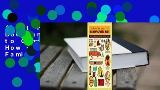 About For Books  The Down and Dirty Guide to Camping with Kids: How to Plan Memorable Family