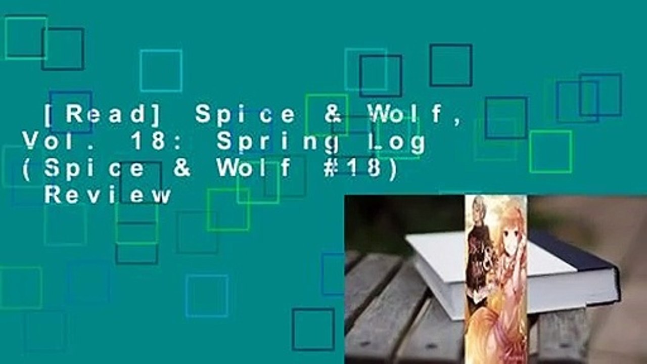 [Read] Spice & Wolf, Vol. 18: Spring Log (Spice...