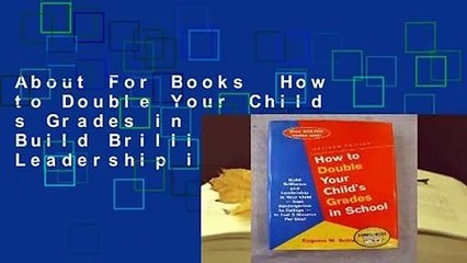 About For Books  How to Double Your Child s Grades in School: Build Brilliance and Leadership into