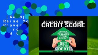 [Read] 33 Ways To Raise Your Credit Score: Proven Strategies To Improve Your Credit and Get Out