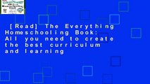 [Read] The Everything Homeschooling Book: All you need to create the best curriculum and learning