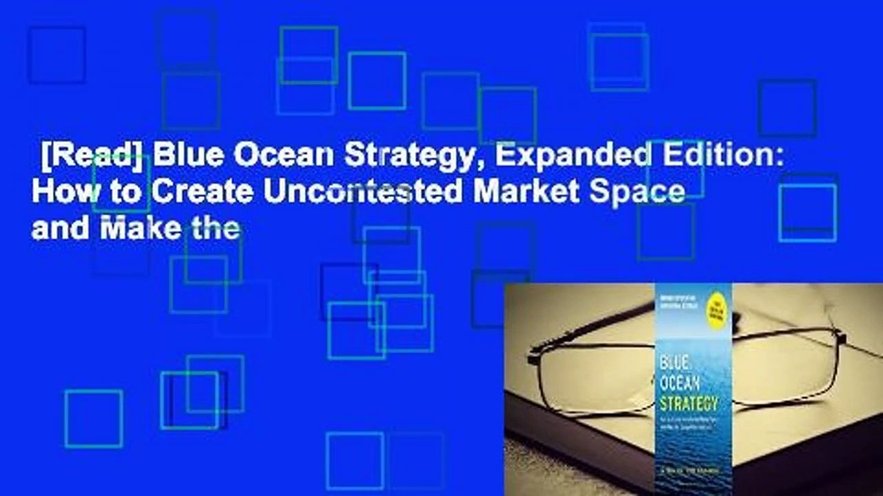[Read] Blue Ocean Strategy, Expanded Edition: How to Create Uncontested Market Space and Make the