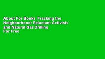 About For Books  Fracking the Neighborhood: Reluctant Activists and Natural Gas Drilling  For Free