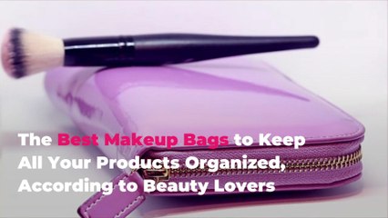 The Best Makeup Bags to Keep All Your Products Organized, According to Beauty Lovers