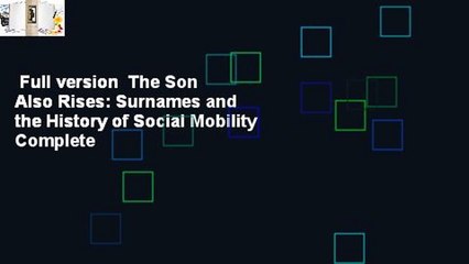 Full version  The Son Also Rises: Surnames and the History of Social Mobility Complete