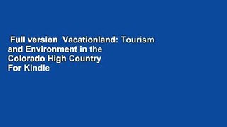 Full version  Vacationland: Tourism and Environment in the Colorado High Country  For Kindle