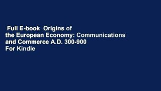 Full E-book  Origins of the European Economy: Communications and Commerce A.D. 300-900  For Kindle