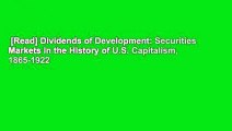 [Read] Dividends of Development: Securities Markets in the History of U.S. Capitalism, 1865-1922