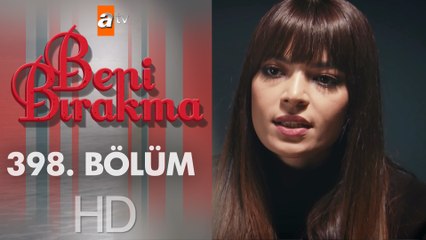Beni Bırakma 398. Bölüm