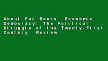 About For Books  Economic Democracy: The Political Struggle of the Twenty-First Century  Review