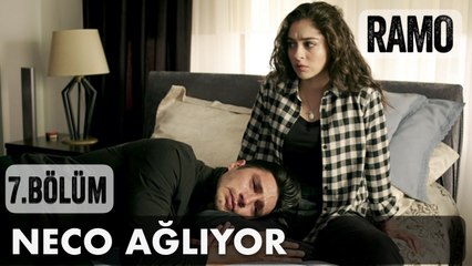Neco Fatoş'un Dizlerinde | Ramo 7. Bölüm