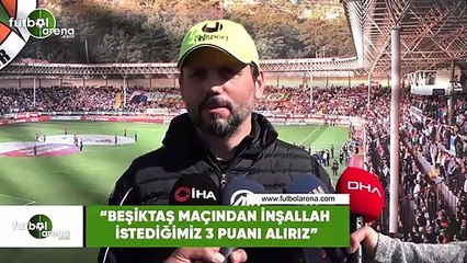 Erol Bulut: "Beşiktaş maçından inşallah istediğimiz 3 puanı alırız"
