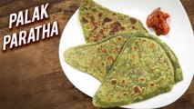 Palak Paratha | Healthy & Tasty Spinach Paratha | Indian Style Palak Ka Paratha Recipe | Varun
